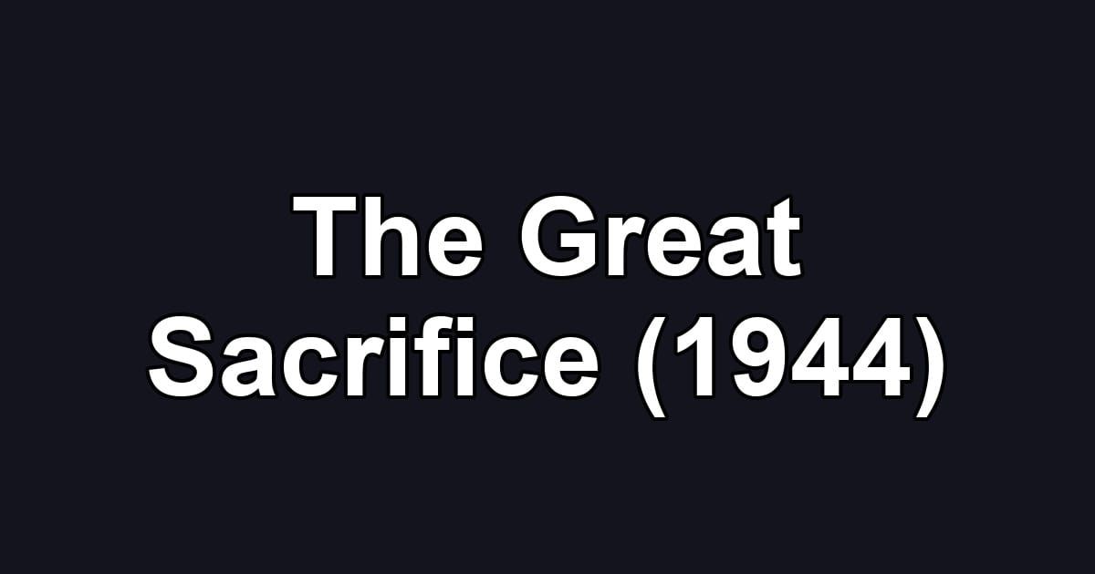 The Great Sacrifice (1944)