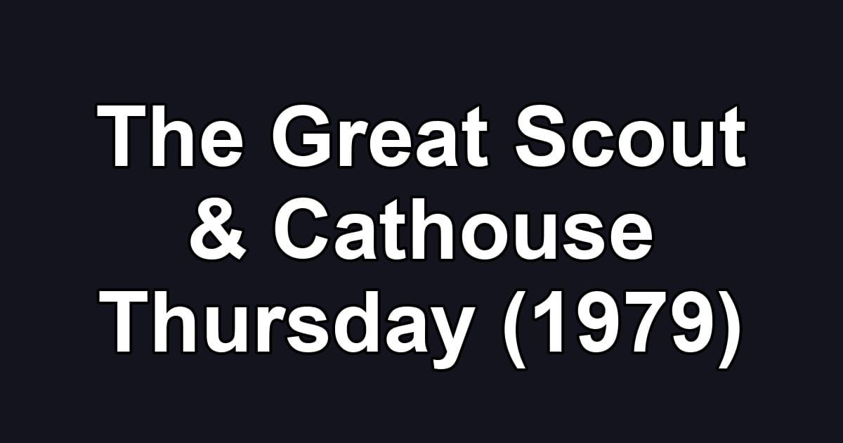 The Great Scout & Cathouse Thursday (1979)