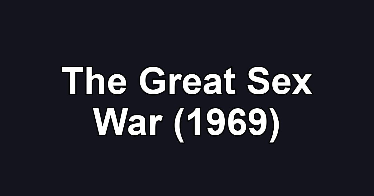 The Great Sex War (1969)