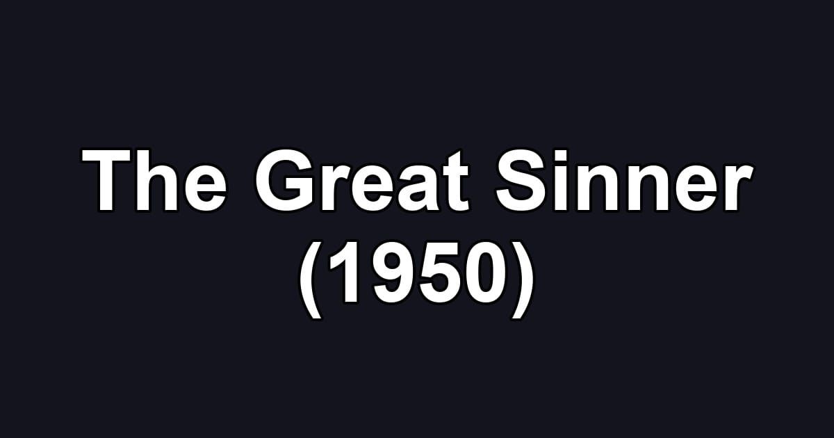 The Great Sinner (1950)