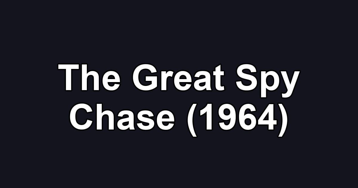 The Great Spy Chase (1964)