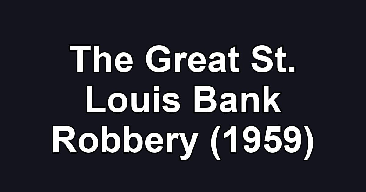 The Great St. Louis Bank Robbery (1959)