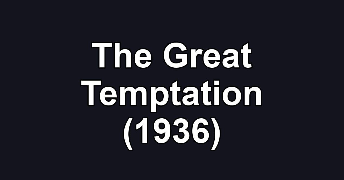 The Great Temptation (1936)