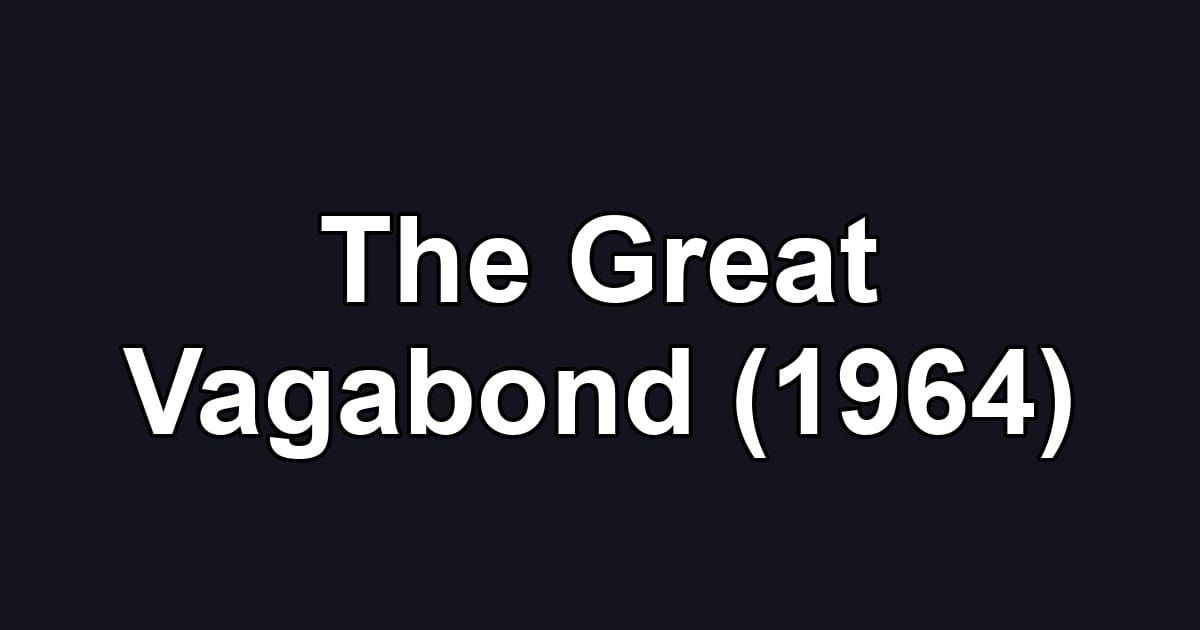 The Great Vagabond (1964)