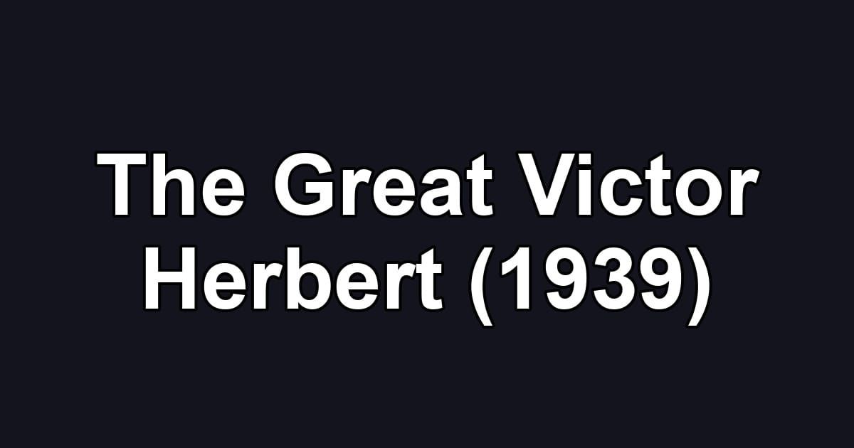 The Great Victor Herbert (1939)