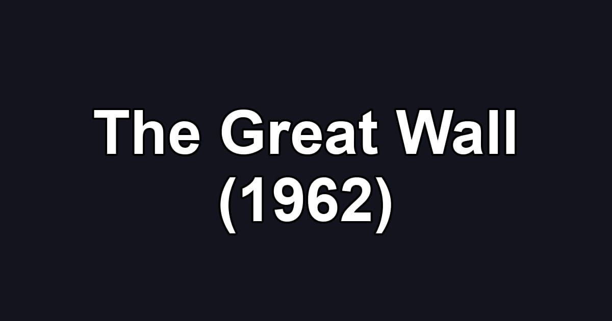 The Great Wall (1962)