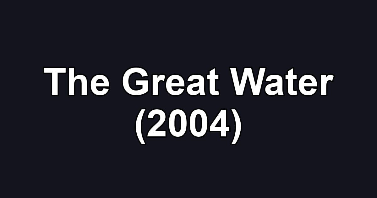 The Great Water (2004)