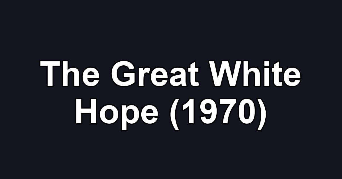 The Great White Hope (1970)