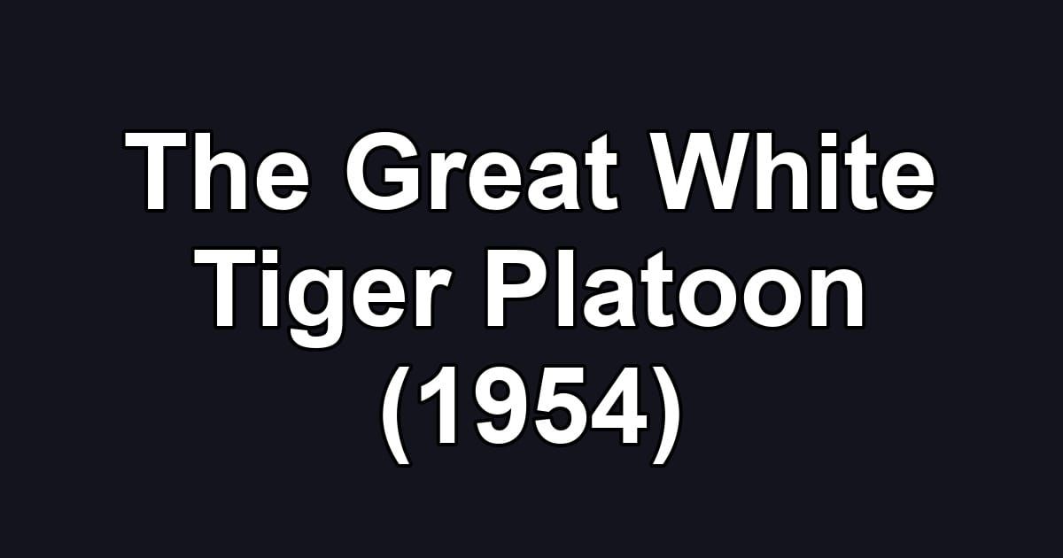 The Great White Tiger Platoon (1954)