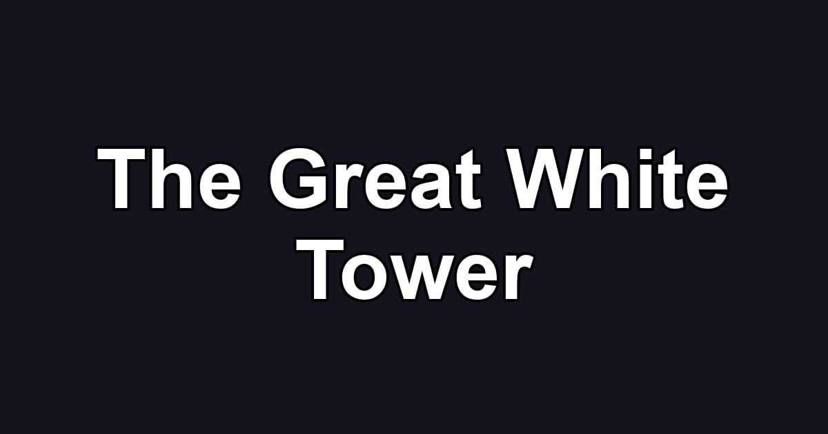 The Great White Tower