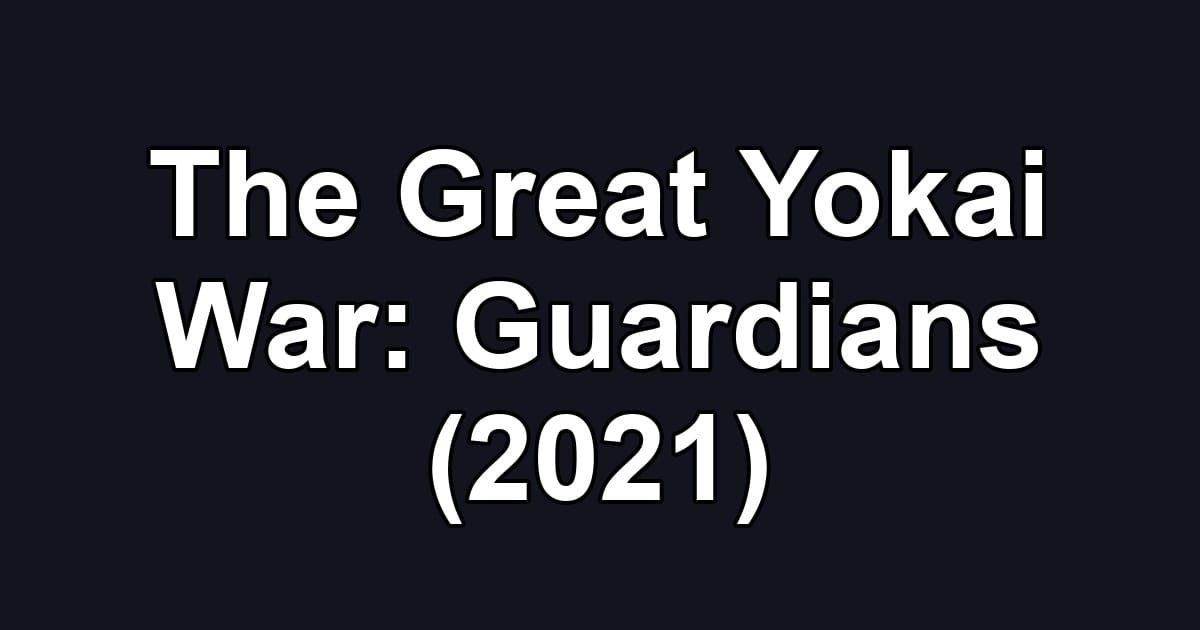 The Great Yokai War: Guardians (2021)