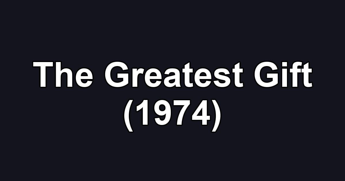 The Greatest Gift (1974)