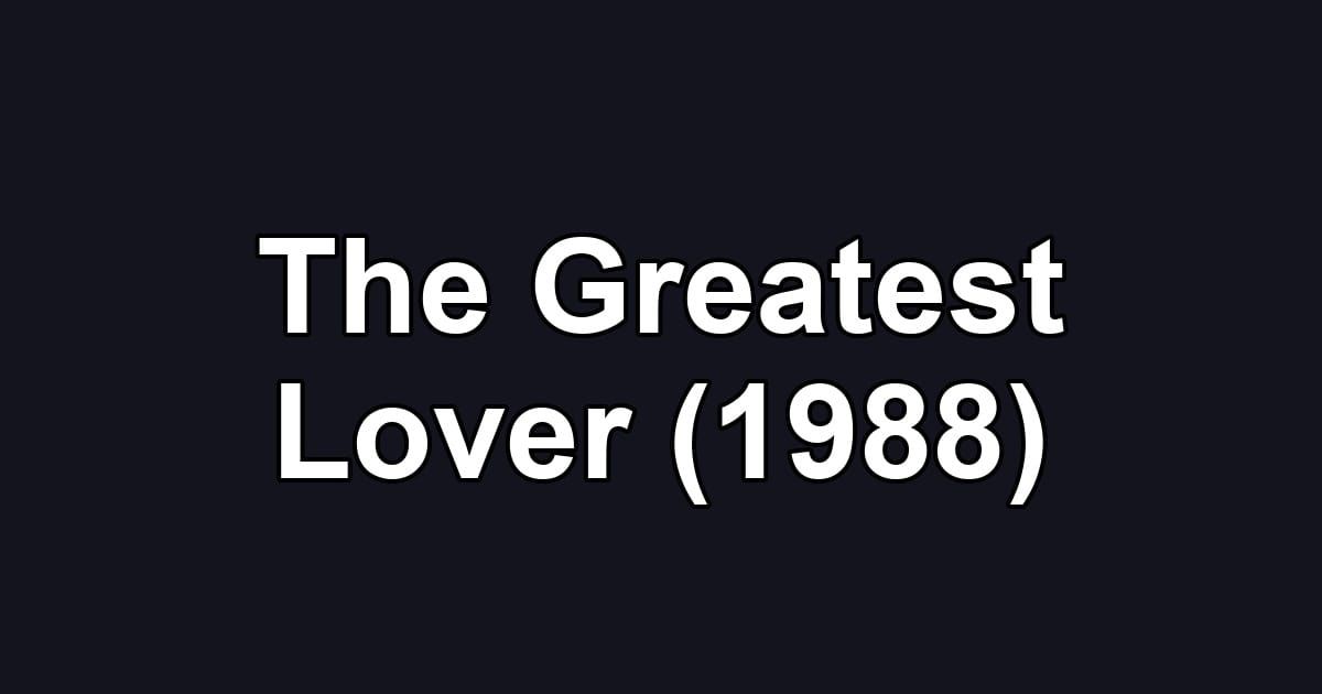 The Greatest Lover (1988)