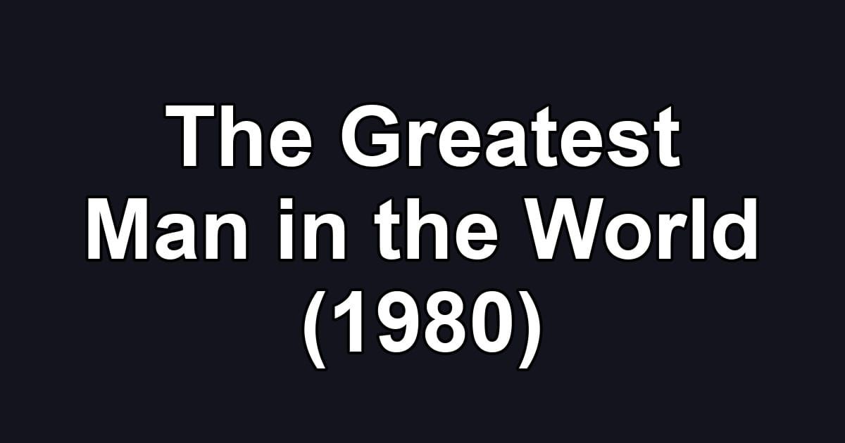 The Greatest Man in the World (1980)