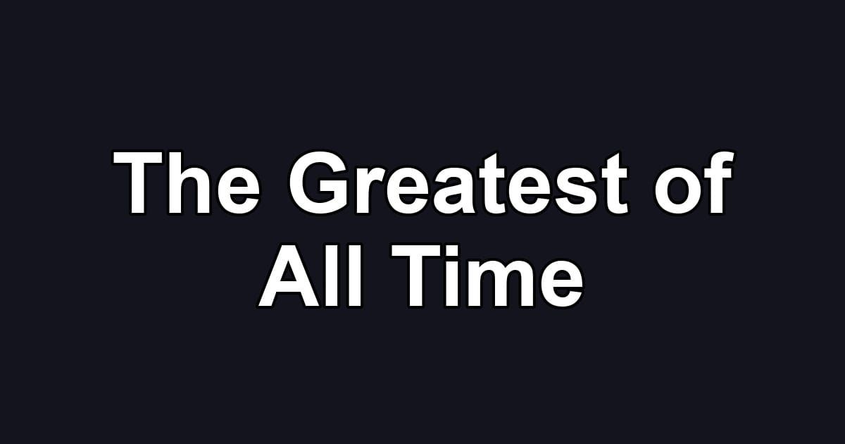 The Greatest of All Time