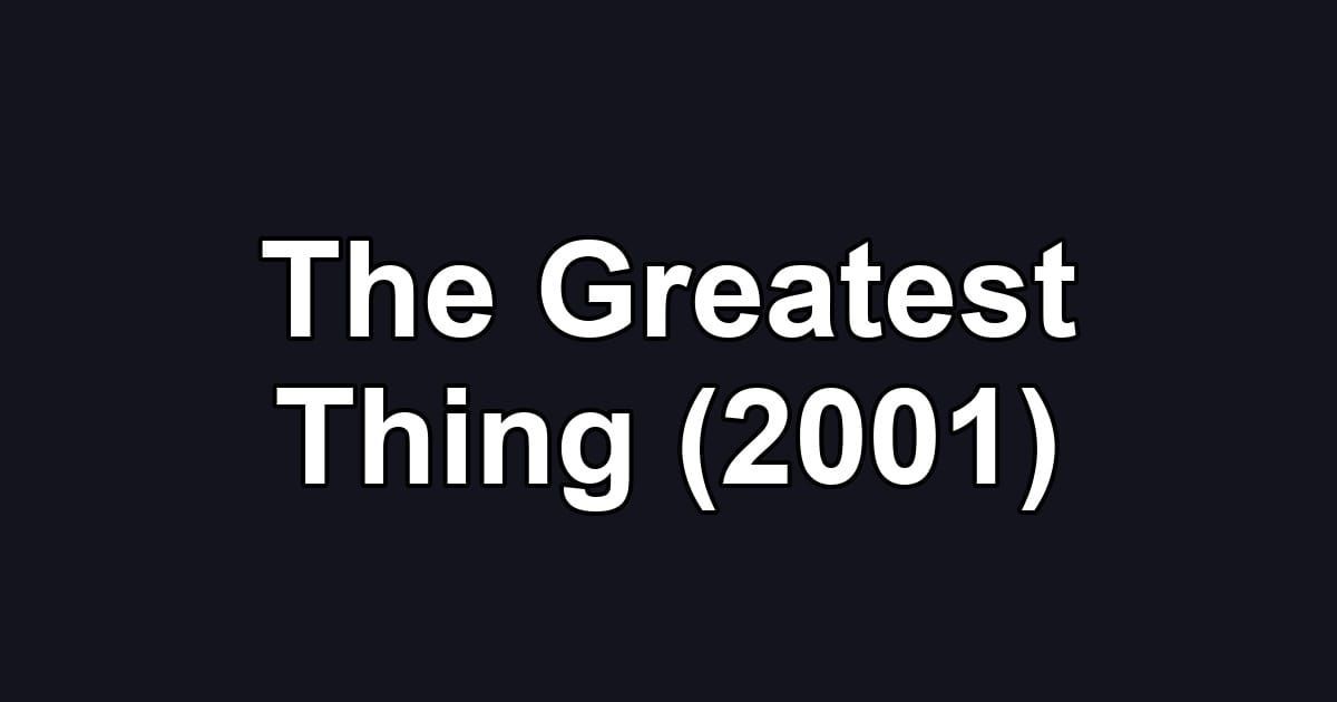 The Greatest Thing (2001)