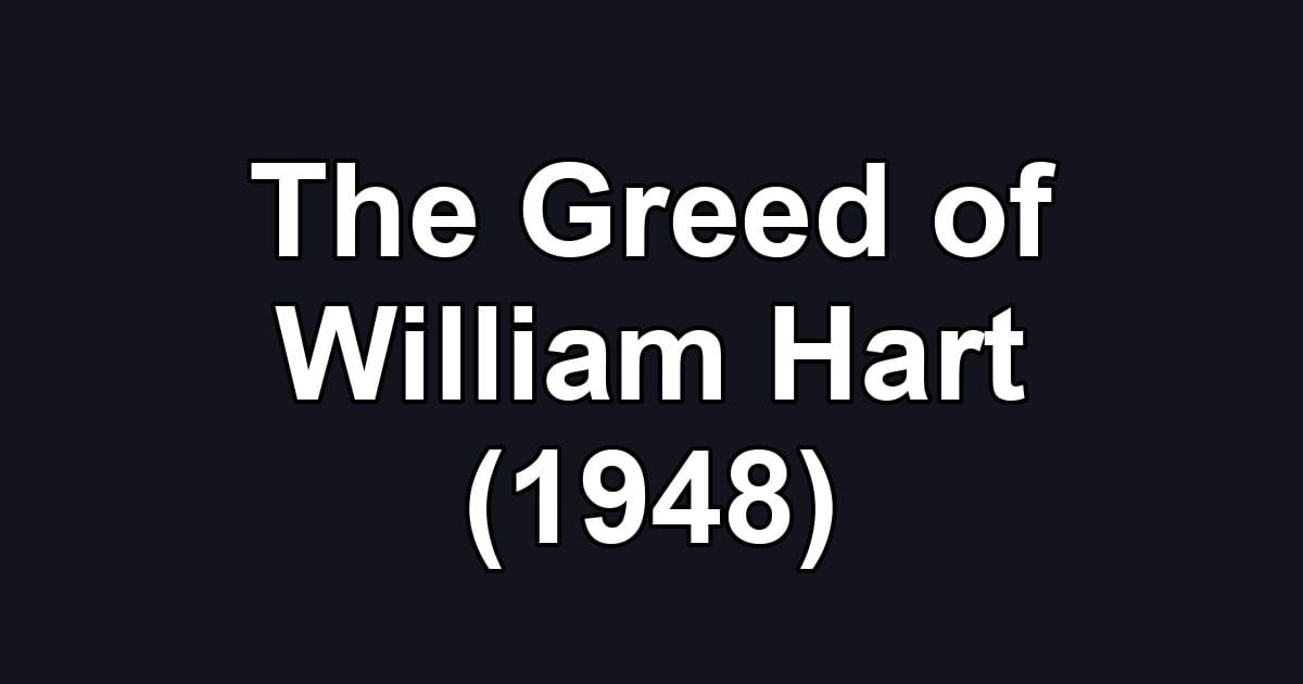 The Greed of William Hart (1948)