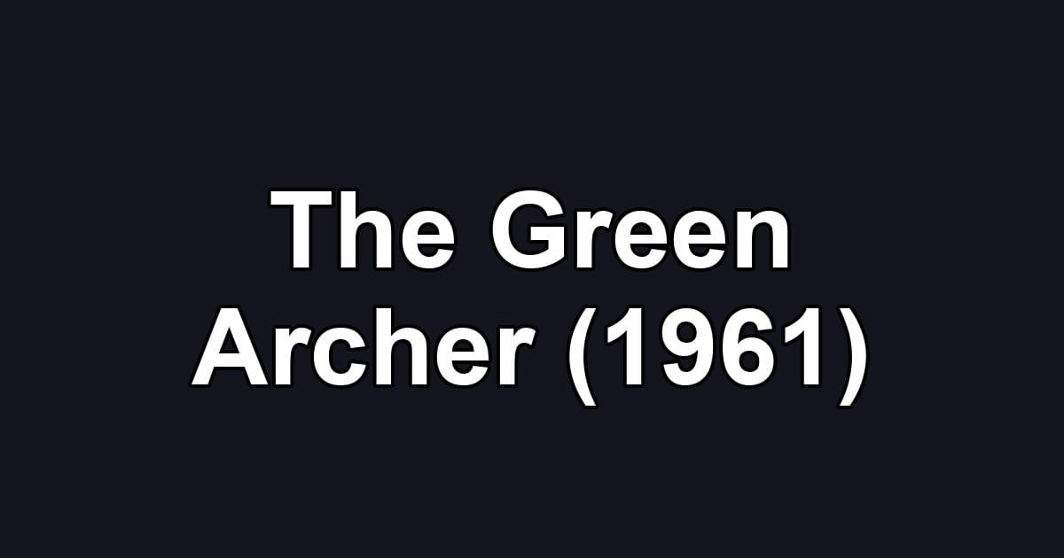 The Green Archer (1961)