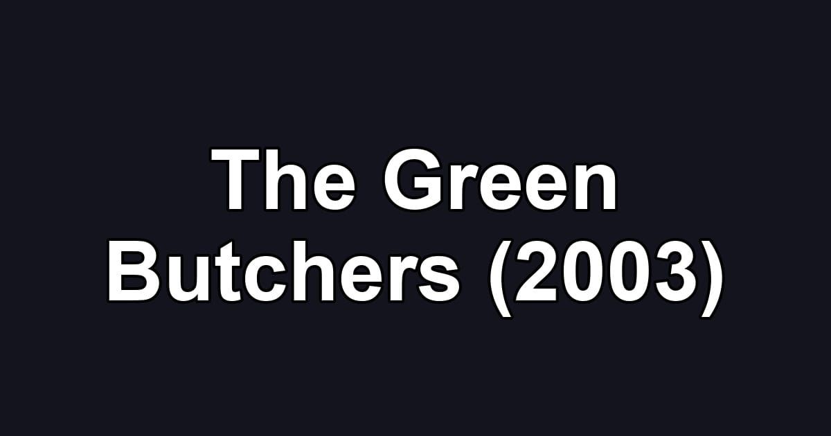 The Green Butchers (2003)