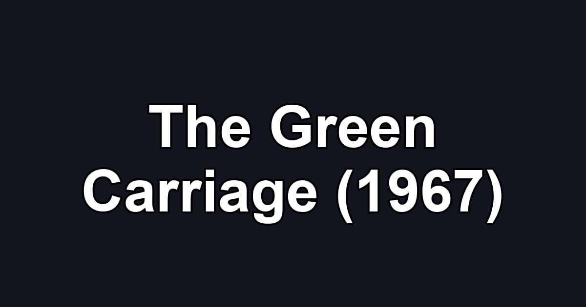 The Green Carriage (1967)