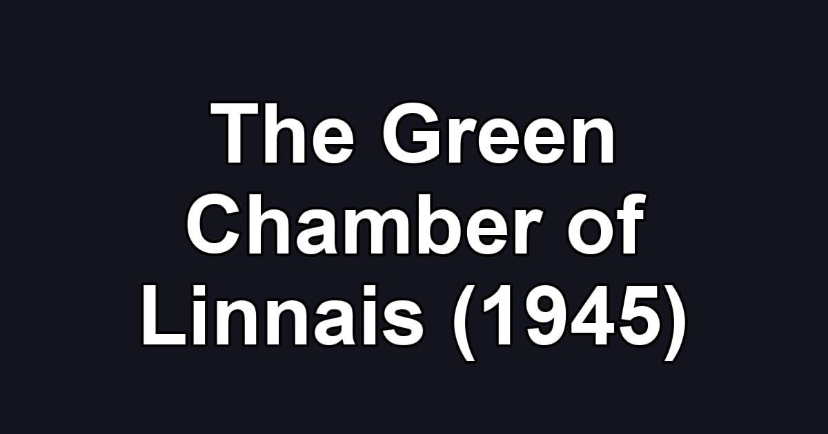 The Green Chamber of Linnais (1945)