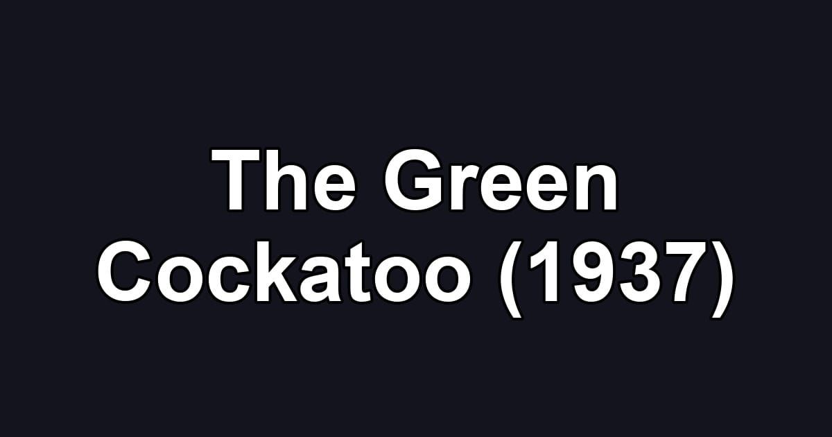 The Green Cockatoo (1937)
