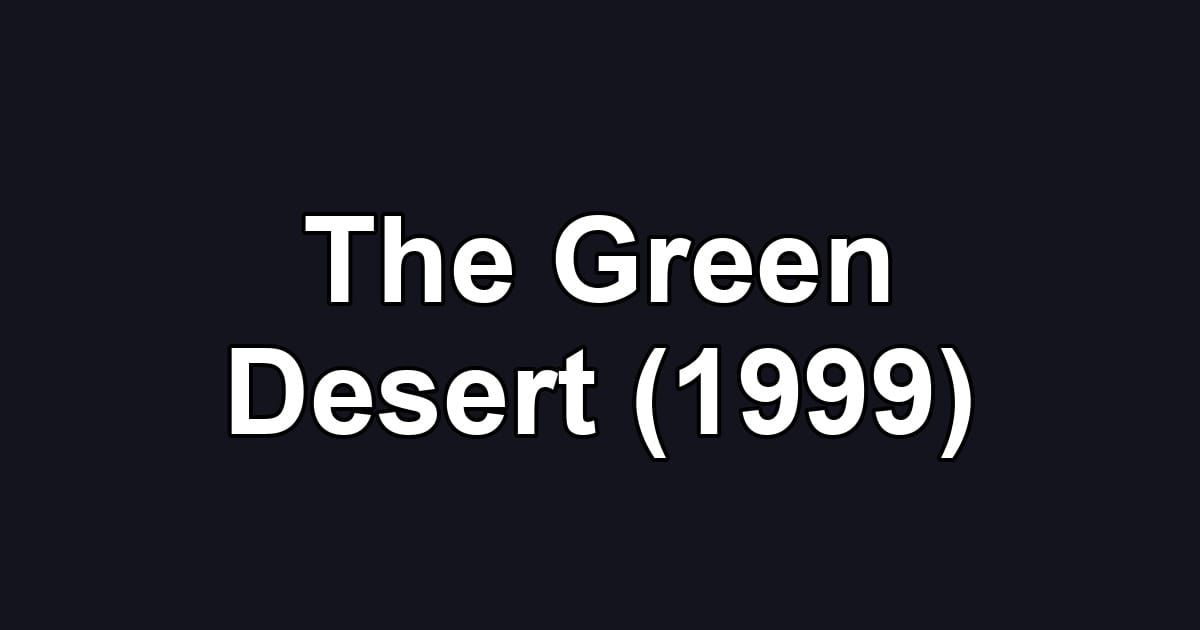 The Green Desert (1999)