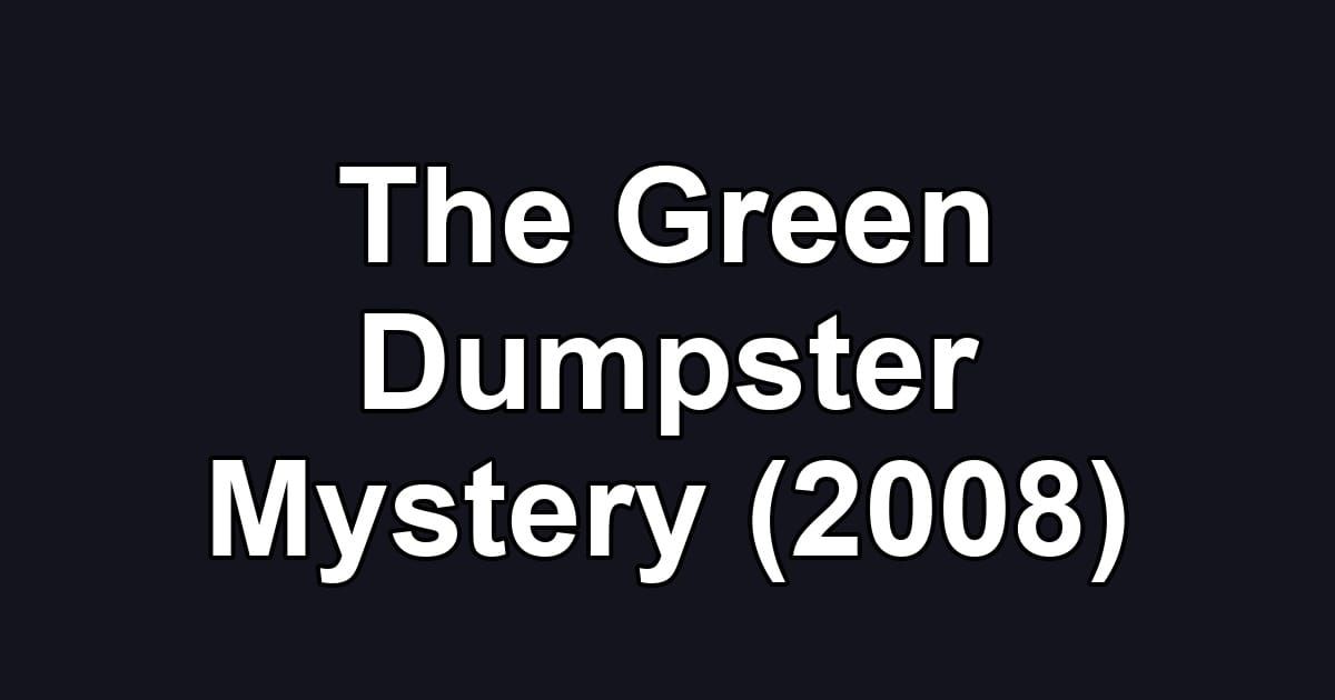 The Green Dumpster Mystery (2008)