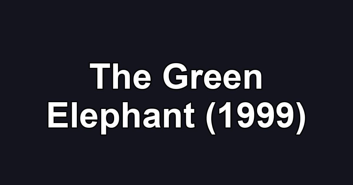 The Green Elephant (1999)