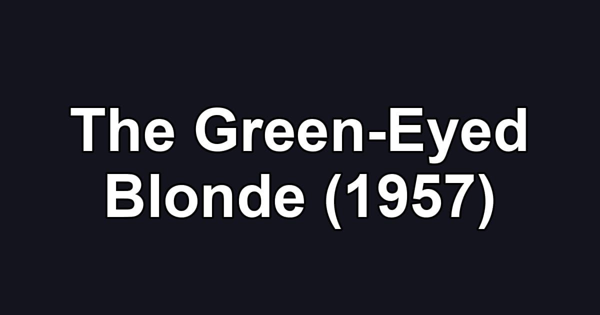 The Green-Eyed Blonde (1957)