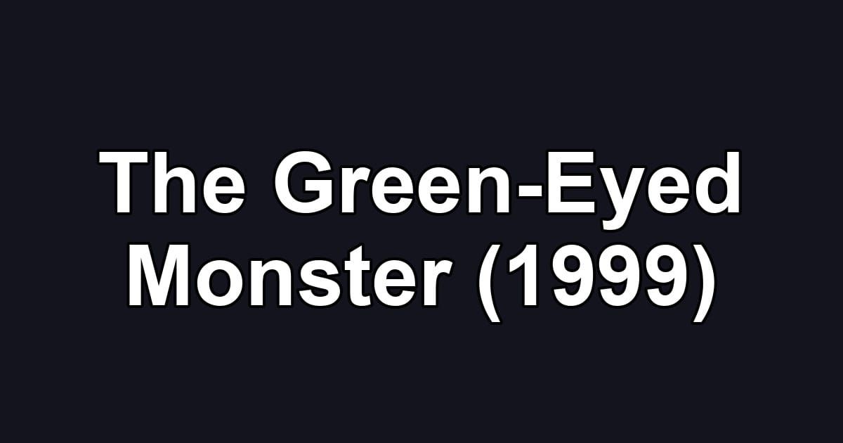 The Green-Eyed Monster (1999)