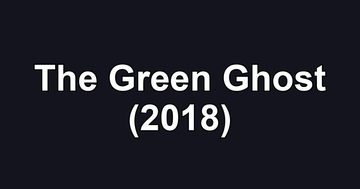 The Green Ghost (2018)