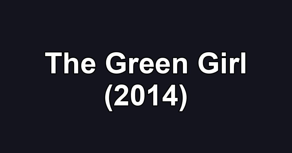 The Green Girl (2014)