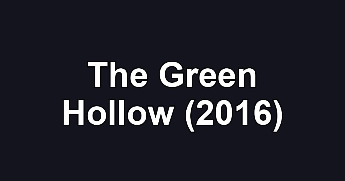 The Green Hollow (2016)