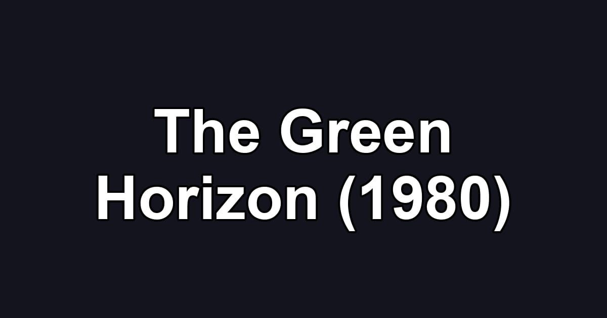 The Green Horizon (1980)