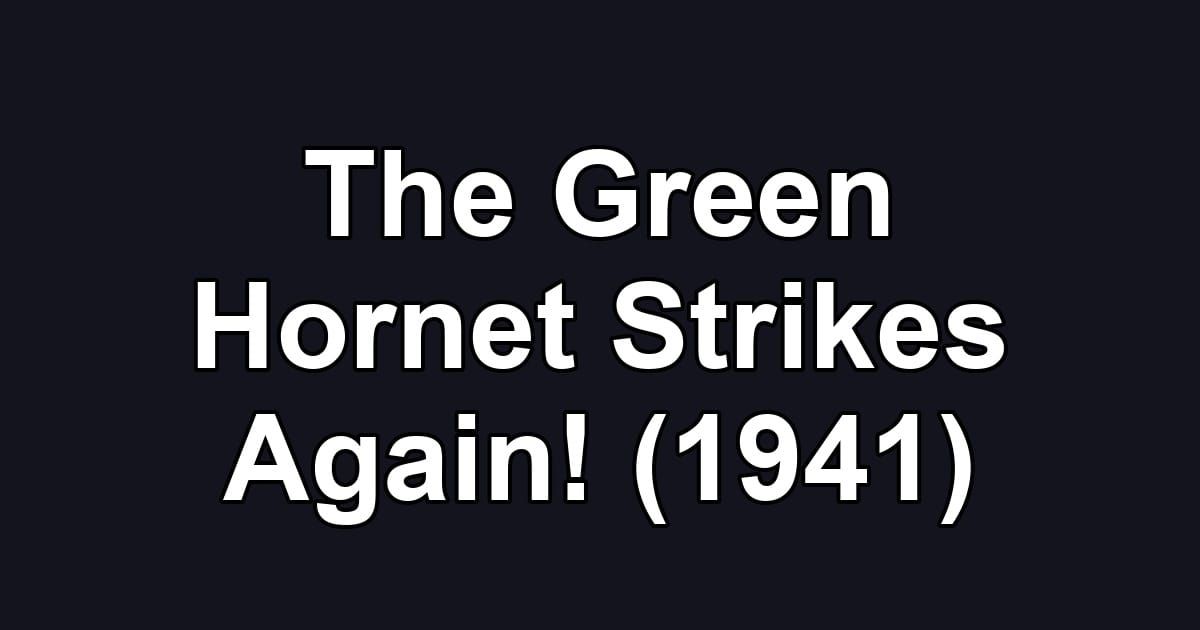 The Green Hornet Strikes Again! (1941)