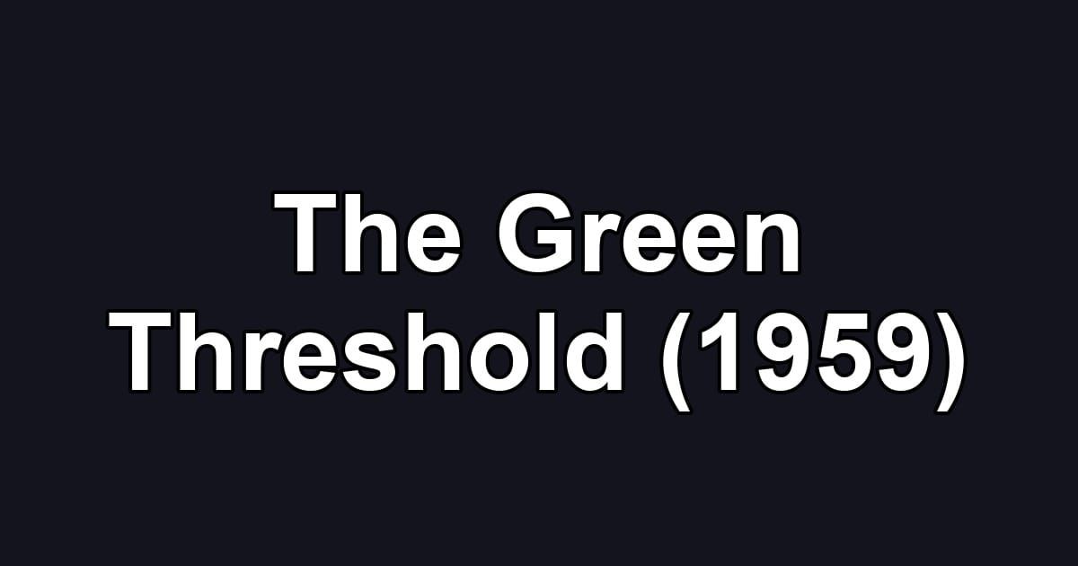 The Green Threshold (1959)