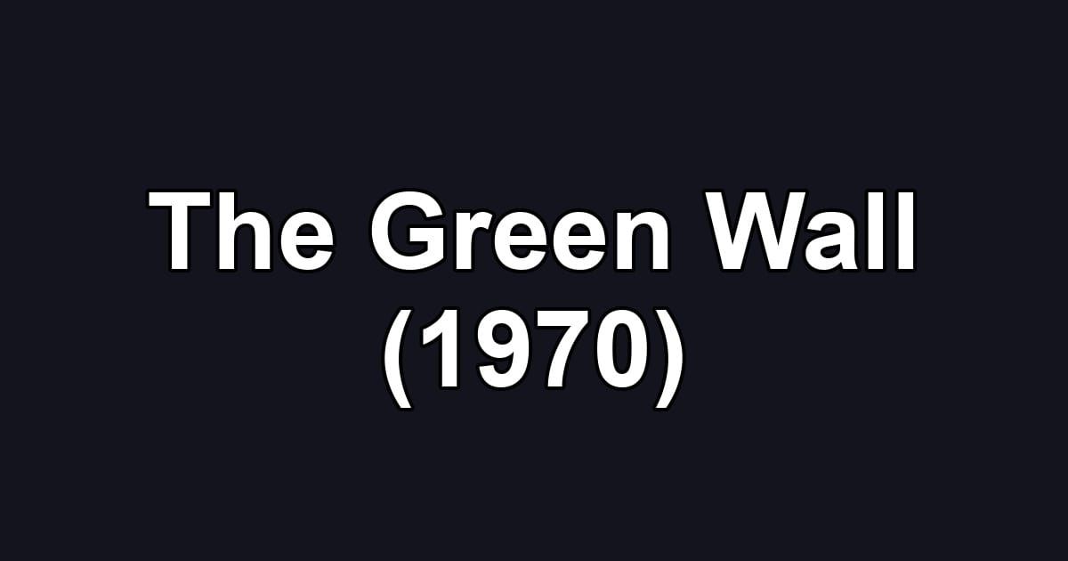 The Green Wall (1970)