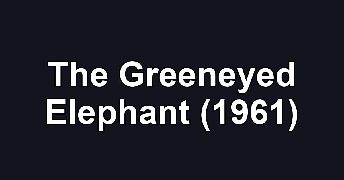 The Greeneyed Elephant (1961)