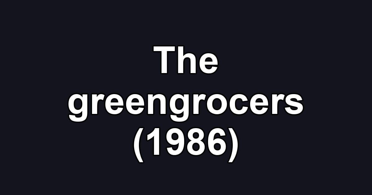 The greengrocers (1986)