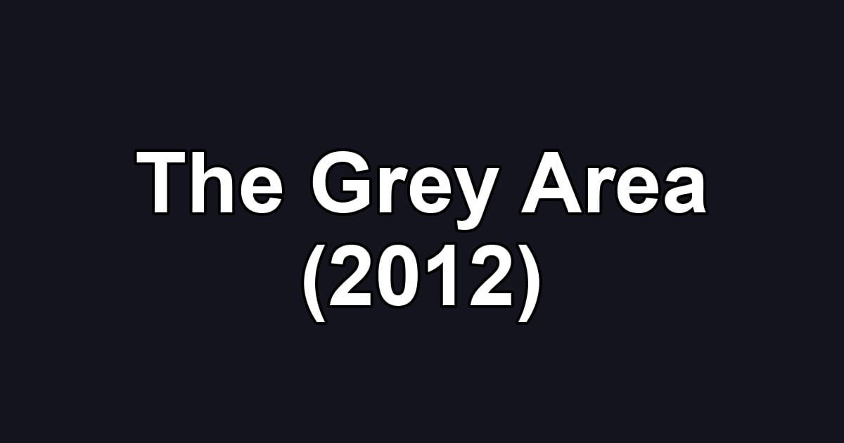 The Grey Area (2012)