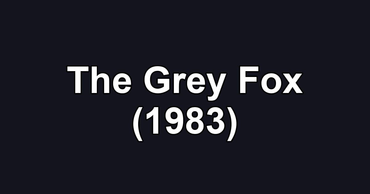 The Grey Fox (1983)