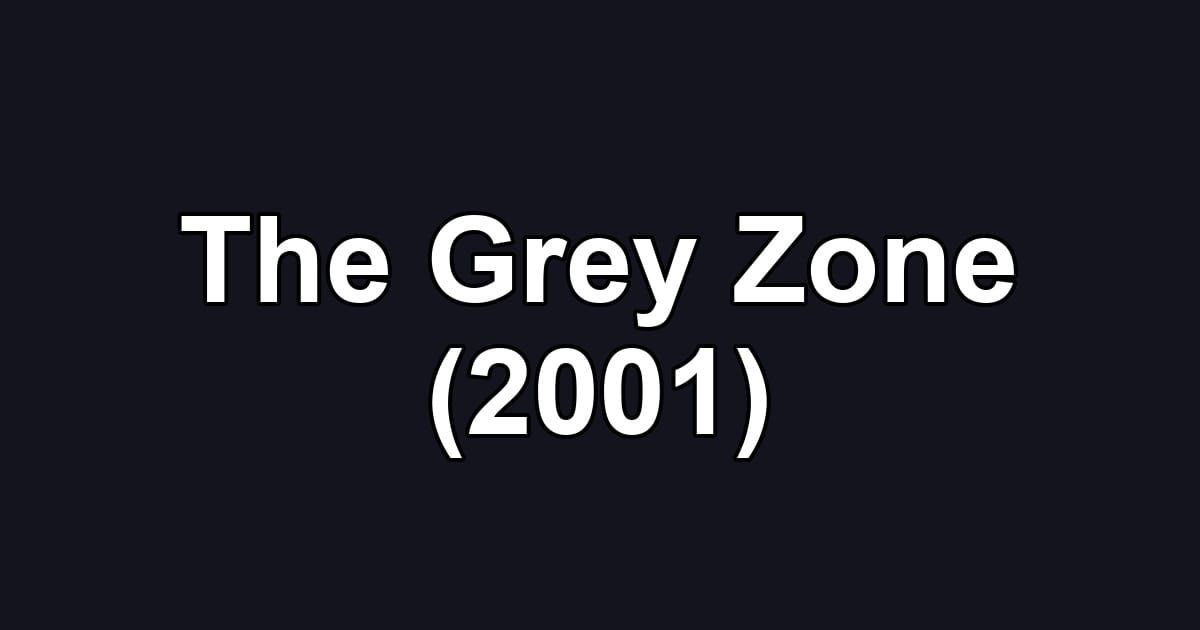 The Grey Zone (2001)