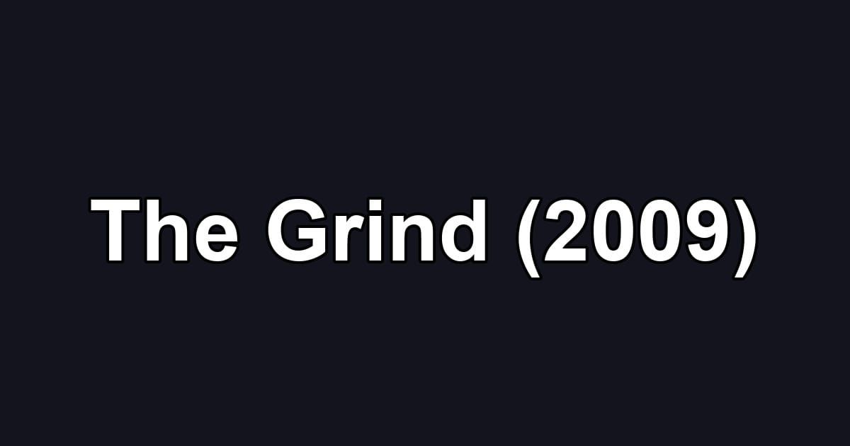 The Grind (2009)