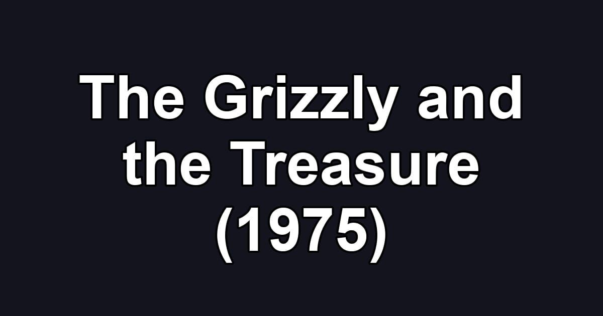 The Grizzly and the Treasure (1975)
