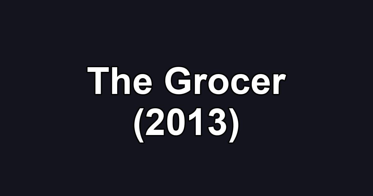 The Grocer (2013)