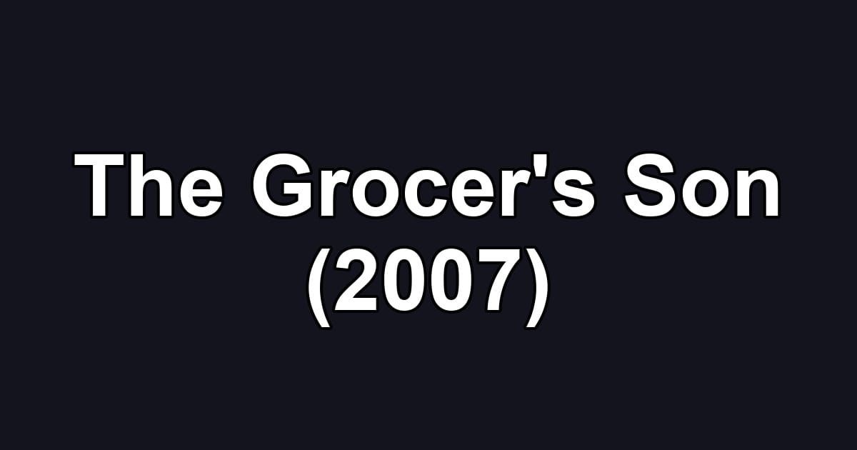 The Grocer's Son (2007)