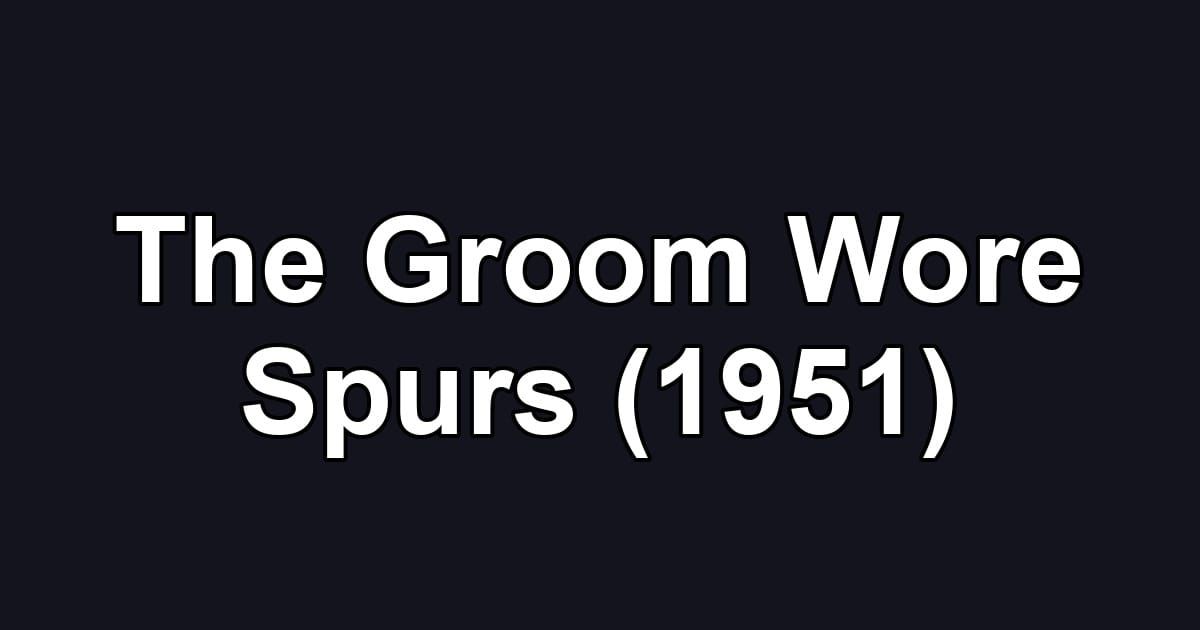 The Groom Wore Spurs (1951)