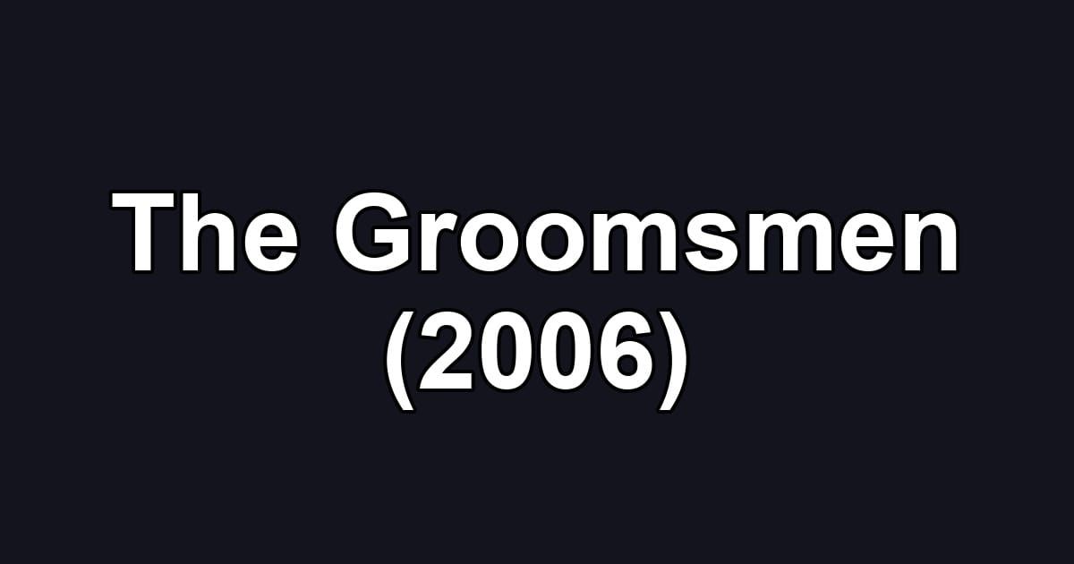 The Groomsmen (2006)