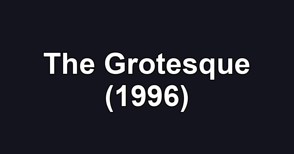 The Grotesque (1996)